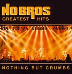No Bros : Nothing But Crumbs - Greatest Hits